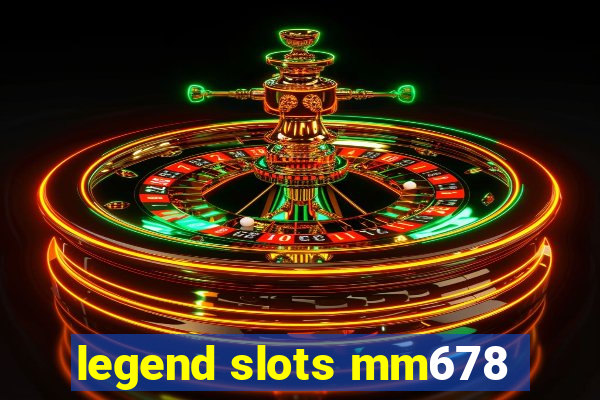 legend slots mm678